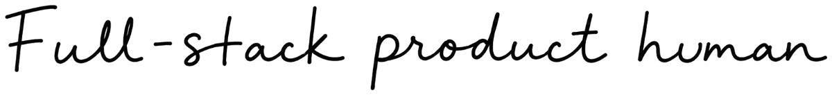 Full-stack product human